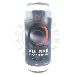 Equilibrium Vulgar Display of Flower DIPA 8% (473ml can)-Hop Burns & Black