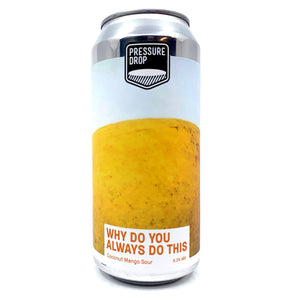 Pressure Drop Why Do You Always Do This Coconut Mango Sour 6.3% (440ml can)-Hop Burns & Black