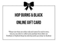 Online Gift Card (£10-£100 available)-Hop Burns & Black