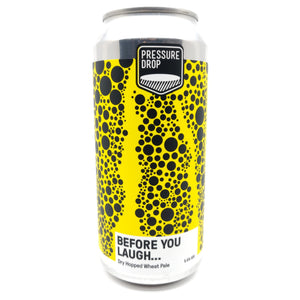 Pressure Drop Before You Laugh Dry Hopped Wheat Pale Ale 5.8% (440ml can)-Hop Burns & Black