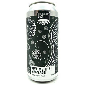 Pressure Drop Give Me The Message Mosaic Export Stout 7.2% (440ml can)-Hop Burns & Black